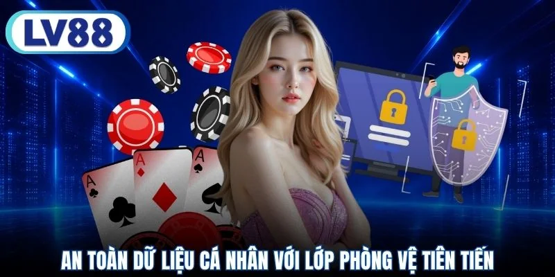 An toàn dữ liệu cá nhân với lớp phòng vệ tiên tiến