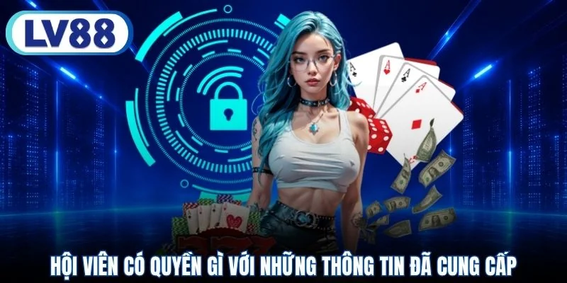 Hội viên có quyền gì với những thông tin đã cung cấp?