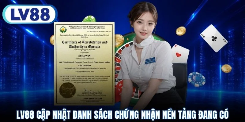 LV88 cập nhật danh sách chứng nhận nền tảng đang có