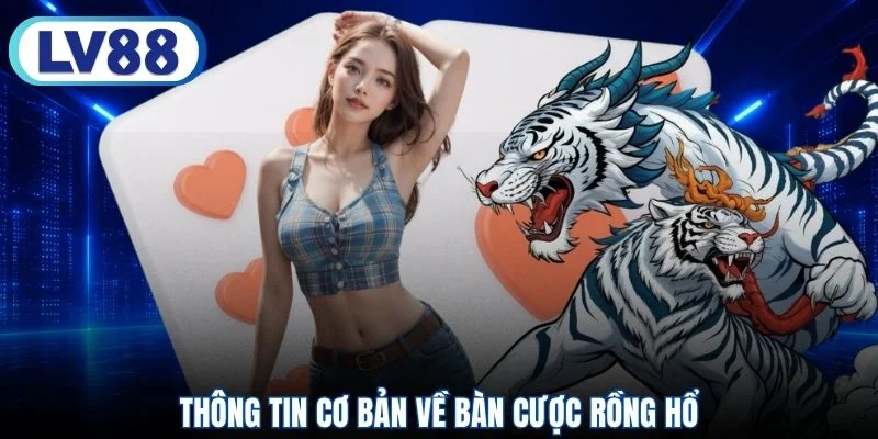 Thông tin cơ bản về bàn cược Rồng Hổ